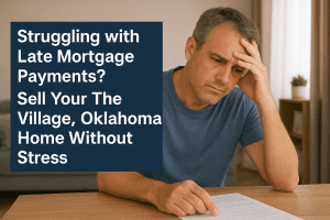 Stressed homeowner reviewing mortgage documents at home in The Village, Oklahoma, with text overlay offering a stress-free way to sell a house when behind on payments