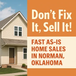 Don’t Fix It, Sell It graphic showing a house and promoting fast as-is home sales in Norman, Oklahoma.