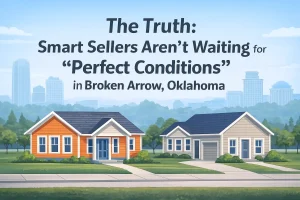 Illustrated graphic of two homes with the Broken Arrow skyline and the title ‘The Truth: Smart Sellers Aren’t Waiting for Perfect Conditions in Broken Arrow, Oklahoma,’ created for a real estate blog by Remedy Home Buyers