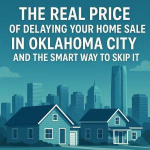 Illustration of Oklahoma City skyline with two homes in the foreground and the title ‘The Real Price of Delaying Your Home Sale in Oklahoma City and the Smart Way to Skip It,’ used for a real estate blog by Remedy Home Buyers.