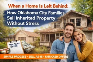 Inherited home in Oklahoma City as a family looks for a simple, stress-free way to sell.